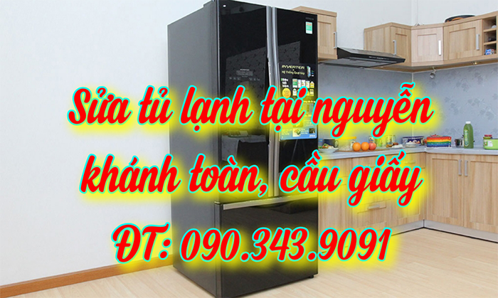 Sửa Tủ Lạnh Tại Khu Vực Nguyễn Khánh Toàn, Cầu Giấy -  Sửa Ngay Tại Nhà 090.343.9091