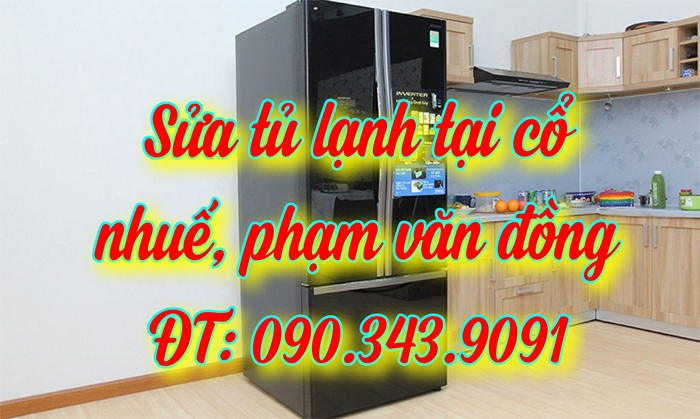 Sửa Tủ Lạnh Tại Khu Vực Cổ Nhuế, Phạm Văn Đồng - Dịch Vụ Sửa Tủ Lạnh Tại Nhà 090.343.9091
