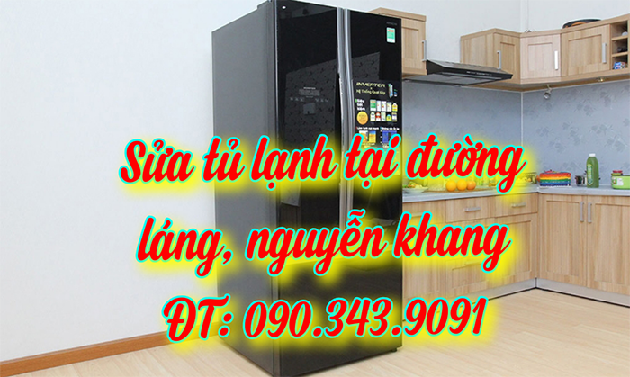 Sửa Tủ Lạnh Tại Khu Vực Đường Láng, Nguyễn Khang, Dịch Vụ Sửa Ngay Tai Nhà Giá Rẻ 090.343.9091