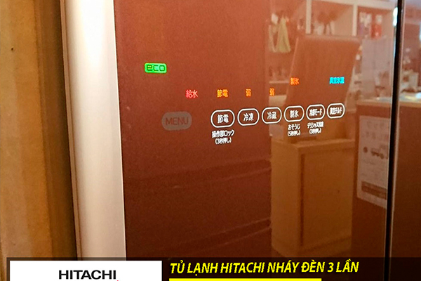 Tủ Lạnh Hitachi Nháy Đèn 3 Lần Nguyên Nhân và Cách Khách Phục Không Cần Tới Thợ